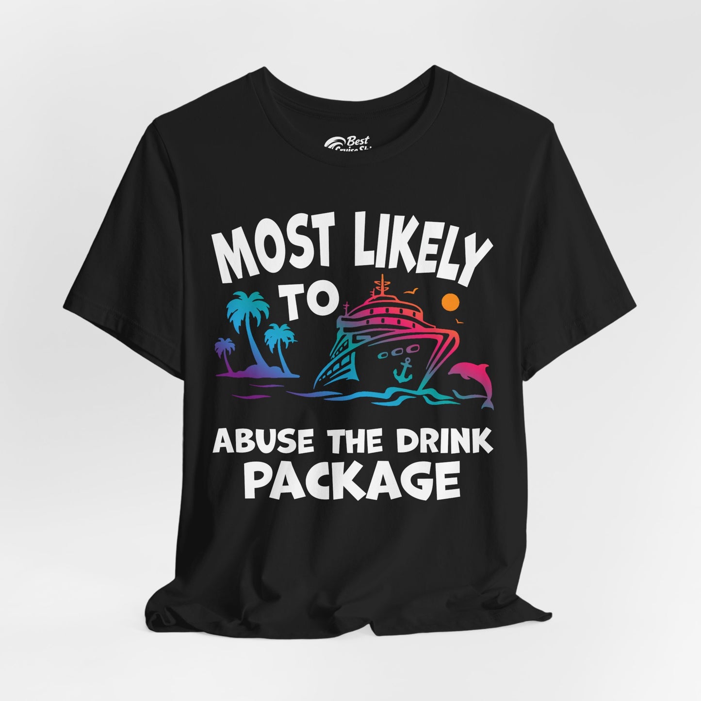 Most Likely To Abuse The Drink Package Funny Cruise Shirt Premium Tee - View 4 - Best Cruise Shirts