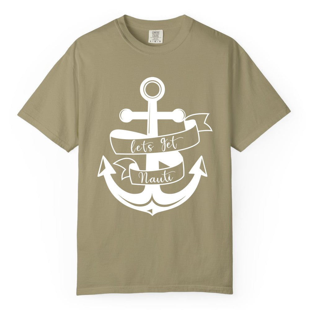 Lets Get Nauti Shirt - Nautical Shirt Funny Cruise Tee Anchor Graphic (Comfort Color) in Khaki - Lets Get Nauti Nautical Anchor Shirt - Playful Cruise Party Tee Design