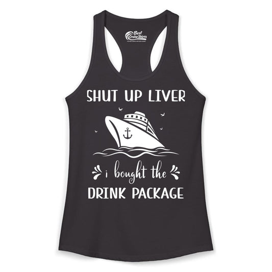 Cruise Drink Package Shirt - Funny Cruise Apparel for Adults (Ladies Tank) in Black - Shut Up Liver Cruise Drink Package Funny Nautical Shirt