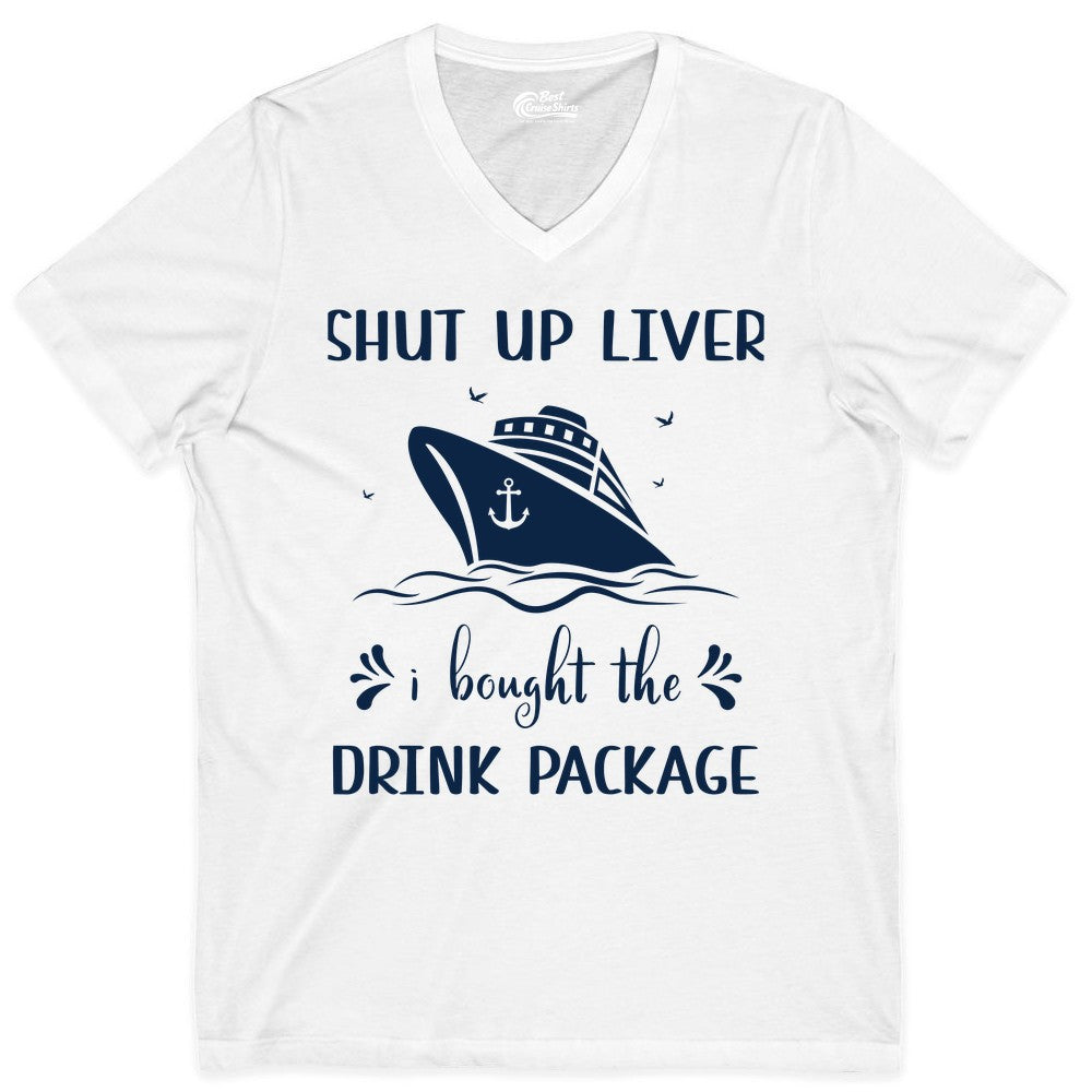 Cruise Drink Package Shirt - Funny Cruise Apparel for Adults (V-Neck) in White - Shut Up Liver Cruise Drink Package Funny Nautical Shirt