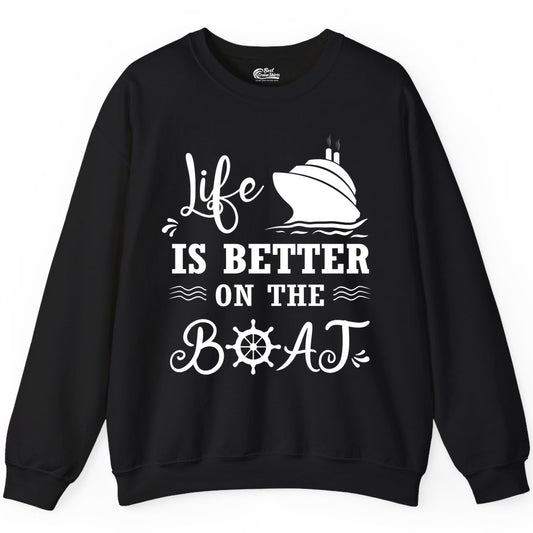 Life is Better on the Boat Shirt - Nautical Apparel for Cruises (Sweatshirt) in Black - Life Is Better On The Boat Nautical Cruise Ship Shirt