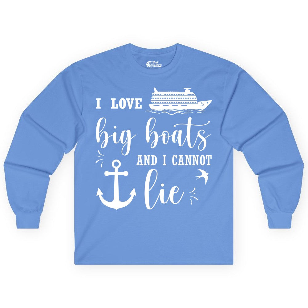 Funny Cruise Shirt - Nautical Big Boats Shirt for Cruise Lovers (Long Sleeve) in Carolina Blue - I Love Big Boats And I Cannot Lie Funny Cruise Shirt Nautical Anchor