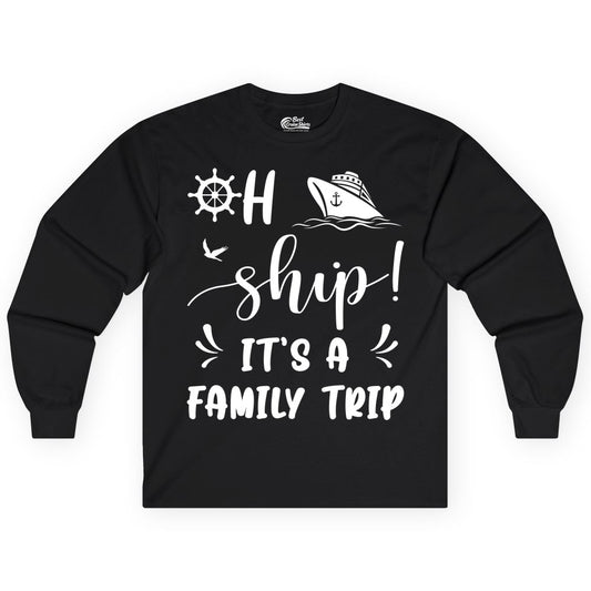 Funny Family Cruise Shirt - Oh Ship Family Vacation Group Tee (Long Sleeve) in Black - Oh Ship It's A Family Trip - Funny Cruise Family Cruise Shirt