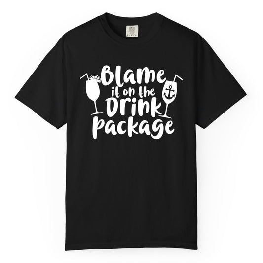 Blame It On The Drink Package Shirt - Funny Cruise Vacation Tee (Comfort Color) in Black - Blame It On The Drink Package Cruise Shirt With Cocktails And Anchor