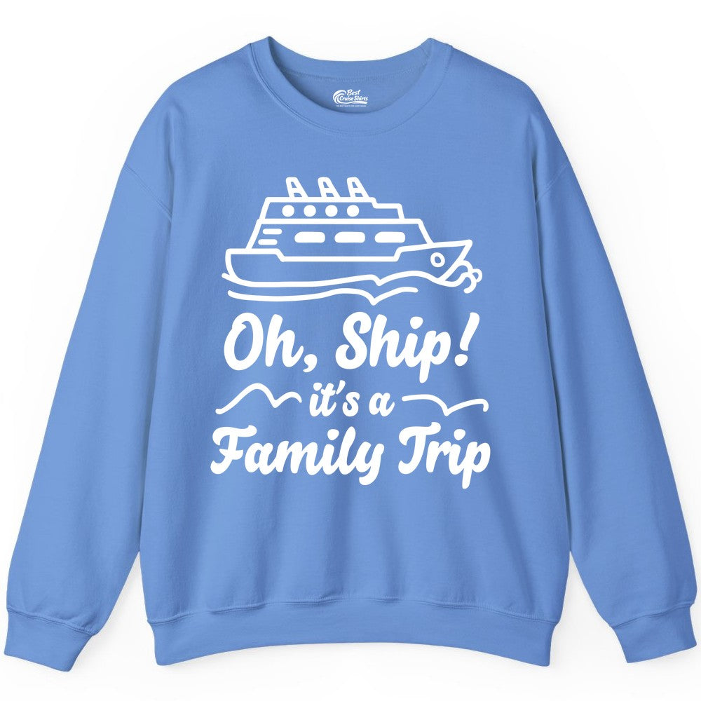 Family Cruise Shirts - Funny Cruise Trip Shirts for Family Vacation (Sweatshirt) in Carolina Blue - Oh Ship Its a Family Trip Cruise Vacation Matching Shirt