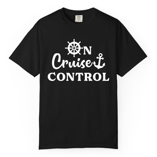 On Cruise Control Shirt - Fun Nautical Cruise Vacation Apparel (Comfort Color) in Black - On Cruise Control Shirt - Nautical Icons and Bold White Lettering Tee