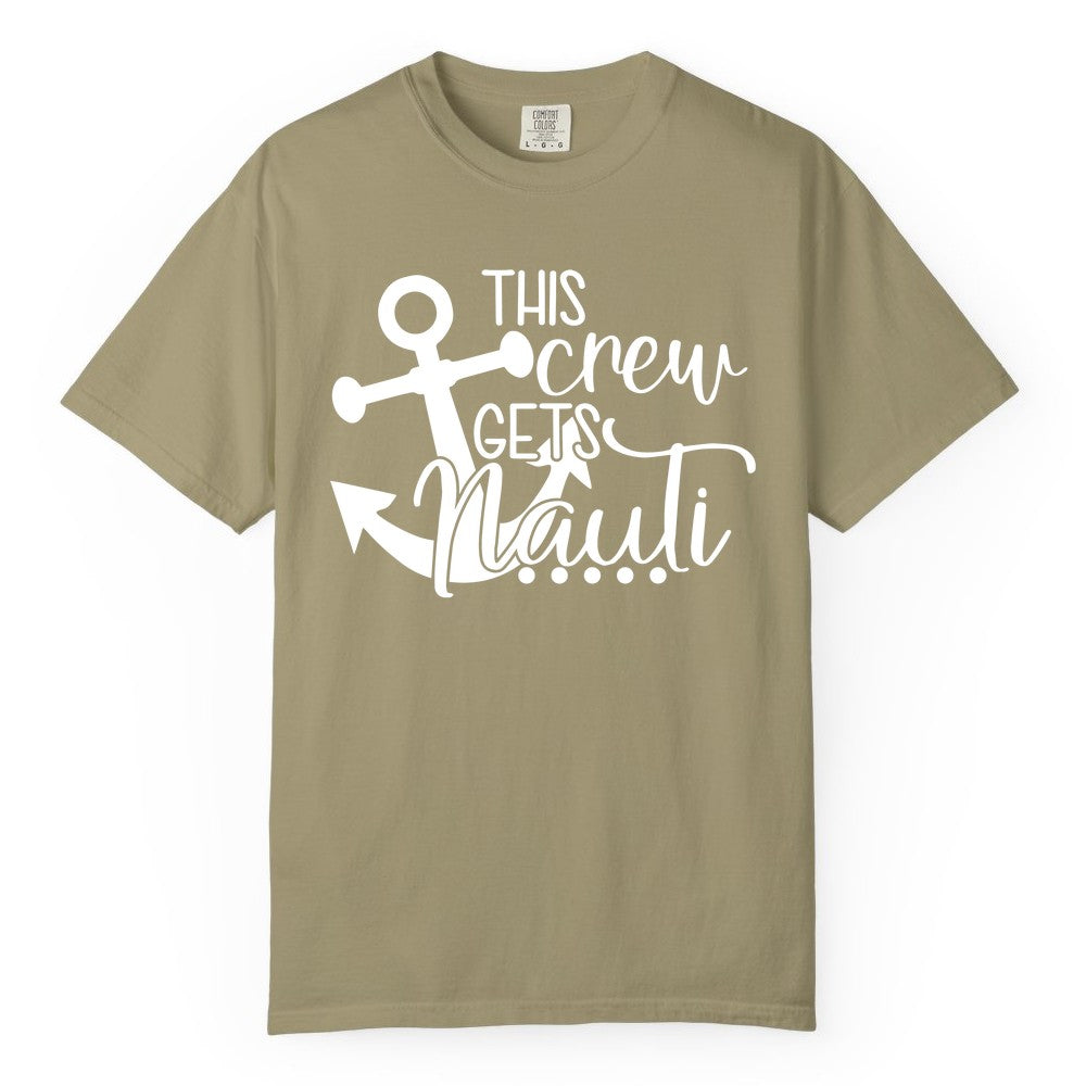 This Crew Gets Nauti Shirt - Nautical Group Funny Boat Shirt (Comfort Color) in Khaki - This Crew Gets Nauti Nautical Humor Cruise Group Anchor Shirt