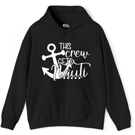 This Crew Gets Nauti Shirt - Nautical Group Funny Boat Shirt (Hoodie) in Black - This Crew Gets Nauti Nautical Humor Cruise Group Anchor Shirt