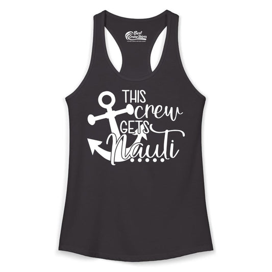 This Crew Gets Nauti Shirt - Nautical Group Funny Boat Shirt (Ladies Tank) in Black - This Crew Gets Nauti Nautical Humor Cruise Group Anchor Shirt