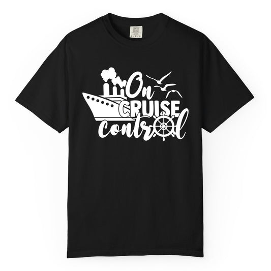 On Cruise Control Shirt - Nautical Cruise Ship Apparel Vacation Tee (Comfort Color) in Black - On Cruise Control Shirt - Nautical Wheel Cruise Ship Vacation Tee