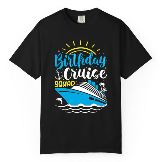 Birthday Cruise Squad Shirts - Fun Cruise Birthday Party Apparel (Comfort Color) in Black - Birthday Cruise Squad Nautical Party Shirt for Group Celebrations