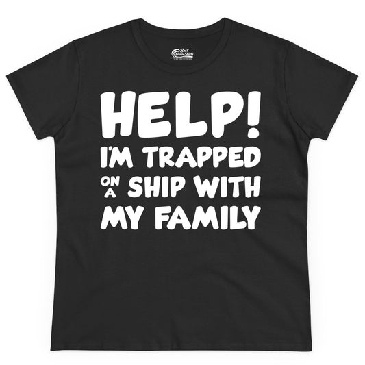 Funny Cruise Shirt - Trapped On A Ship With My Family Tee (Ladies Tee) in Black - Help I'm Trapped On A Ship With My Family Funny Cruise Shirt