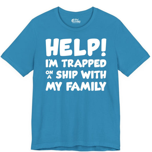 Funny Cruise Shirt - Trapped On A Ship With My Family Tee (Premium Tee) in Aqua - Help I'm Trapped On A Ship With My Family Funny Cruise Shirt