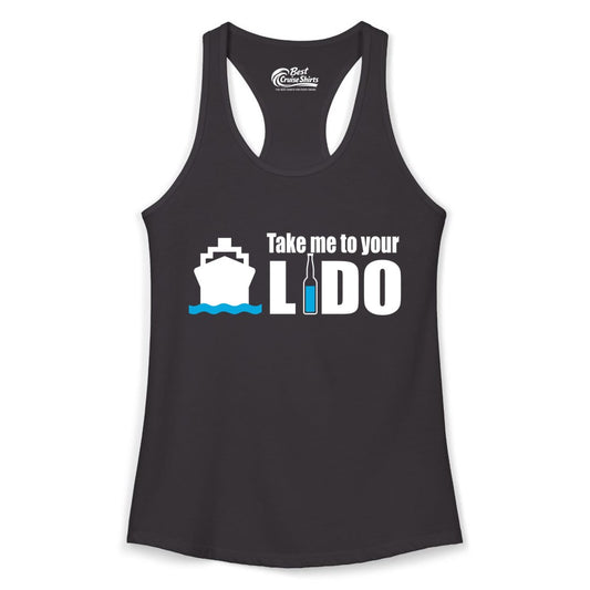 Take Me To Your Lido Shirt - Funny Cruise Drinking Lido Deck Tee (Ladies Tank) in Black - Take Me to Your Lido Shirt - Funny Cruise Ship Drinking Tee
