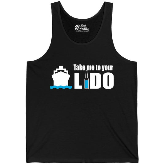 Take Me To Your Lido Shirt - Funny Cruise Drinking Lido Deck Tee (Tank Top) in Black - Take Me to Your Lido Shirt - Funny Cruise Ship Drinking Tee