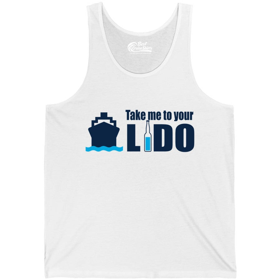 Take Me To Your Lido Shirt - Funny Cruise Drinking Lido Deck Tee (Tank Top) in White - Take Me to Your Lido Shirt - Funny Cruise Ship Drinking Tee