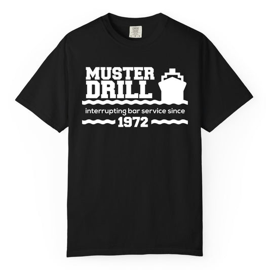 Funny Cruise Shirt - Humorous Muster Drill Ship Tee for Travelers (Comfort Color) in Black - Funny Muster Drill Cruise Shirt - Retro Nautical Ship Bar Humor Tee