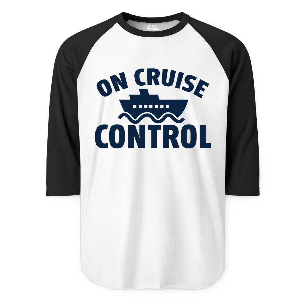 On Cruise Control Shirt - Funny Cruise Shirt for Vacation Travelers (Raglan) in WhiteBlack - On Cruise Control Shirt - Playful Cruise Ship Bold Typography Design