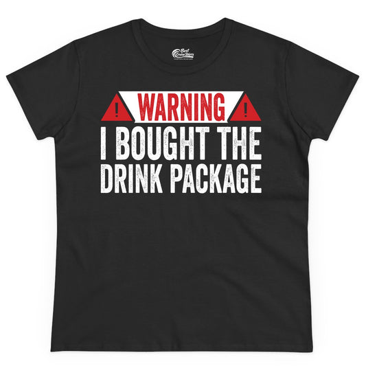 Cruise Drink Package Shirt - Funny Cruise Warning Drinking Tee (Ladies Tee) in Black - Warning I Bought The Drink Package Funny Cruise Shirt