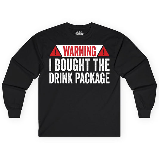 Cruise Drink Package Shirt - Funny Cruise Warning Drinking Tee (Long Sleeve) in Black - Warning I Bought The Drink Package Funny Cruise Shirt