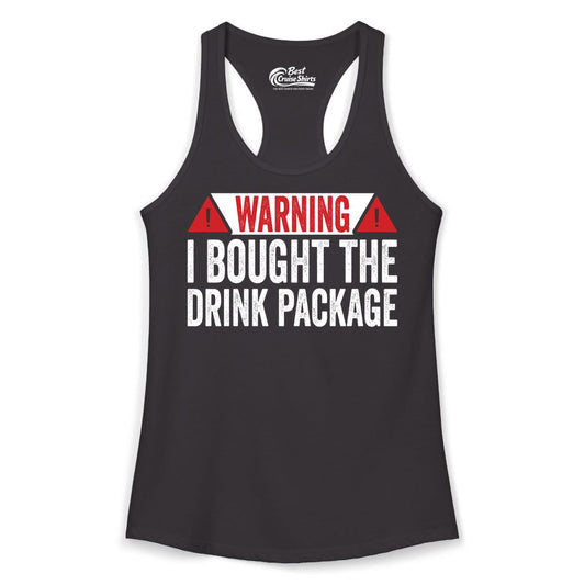 Cruise Drink Package Shirt - Funny Cruise Warning Drinking Tee (Ladies Tank) in Black - Warning I Bought The Drink Package Funny Cruise Shirt