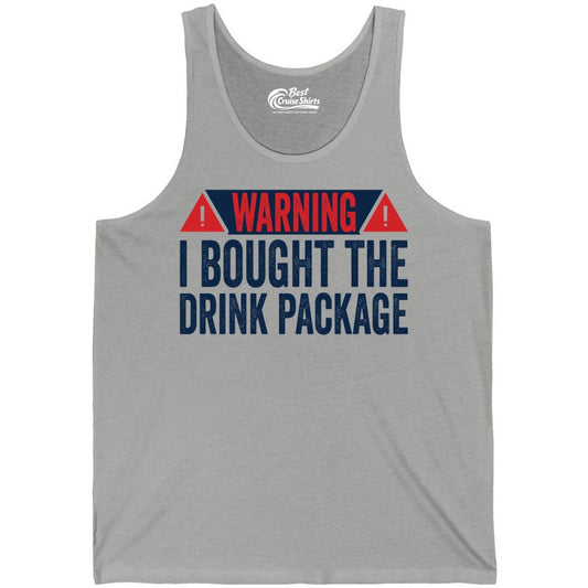 Cruise Drink Package Shirt - Funny Cruise Warning Drinking Tee (Tank Top) in Athletic Heather - Warning I Bought The Drink Package Funny Cruise Shirt