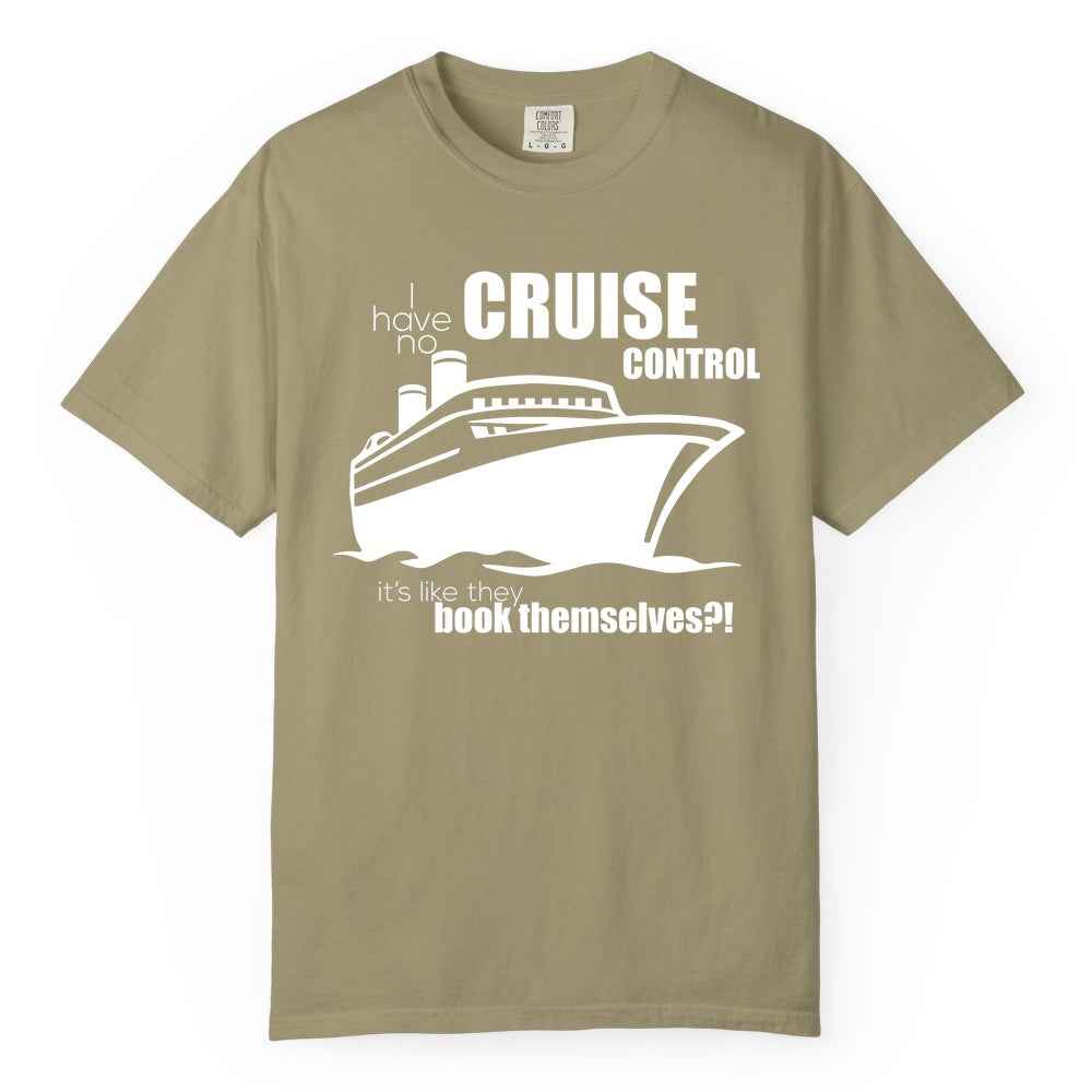 Funny Cruise Shirt - Bold Cruise Ship Graphic Tee for Cruise Lovers (Comfort Color) in Khaki - I Have No Cruise Control Funny Ship Illustration Cruise Shirt