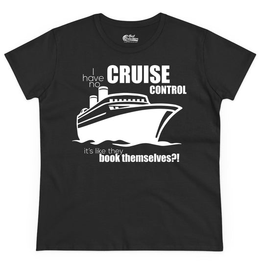 Funny Cruise Shirt - Bold Cruise Ship Graphic Tee for Cruise Lovers (Ladies Tee) in Black - I Have No Cruise Control Funny Ship Illustration Cruise Shirt