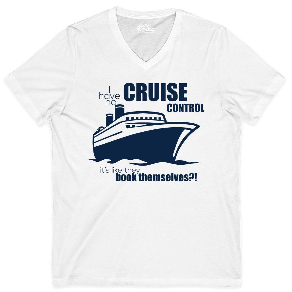 Funny Cruise Shirt - Bold Cruise Ship Graphic Tee for Cruise Lovers (V-Neck) in White - I Have No Cruise Control Funny Ship Illustration Cruise Shirt