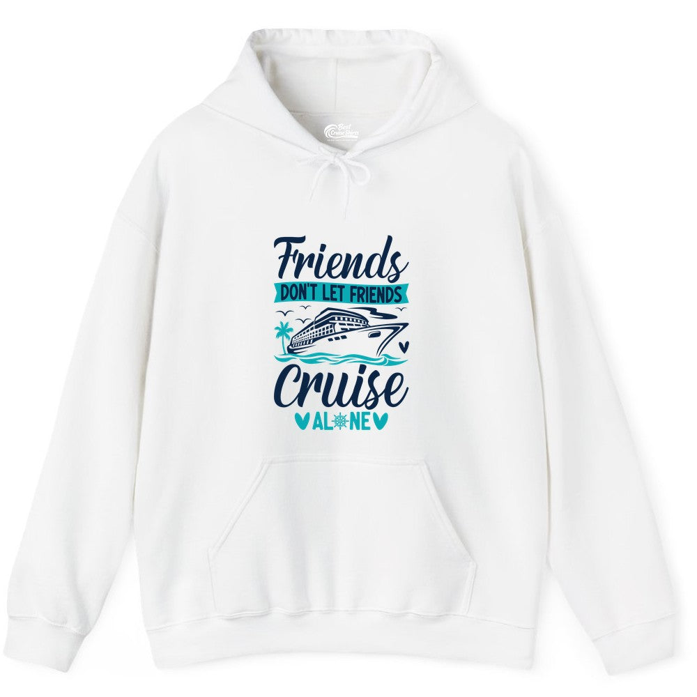 Friends Cruise Shirts - Funny Group Cruise Apparel for Vacation (Hoodie) in White - Friends Don’t Let Friends Cruise Alone Nautical Group Cruise Shirt