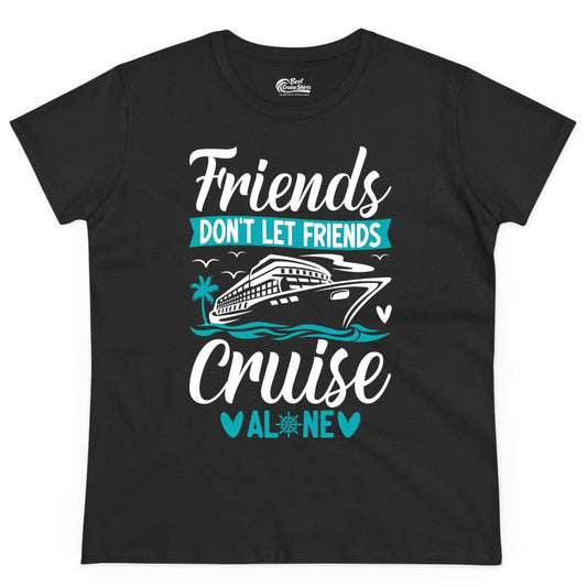 Friends Cruise Shirts - Funny Group Cruise Apparel for Vacation (Ladies Tee) in Black - Friends Don’t Let Friends Cruise Alone Nautical Group Cruise Shirt