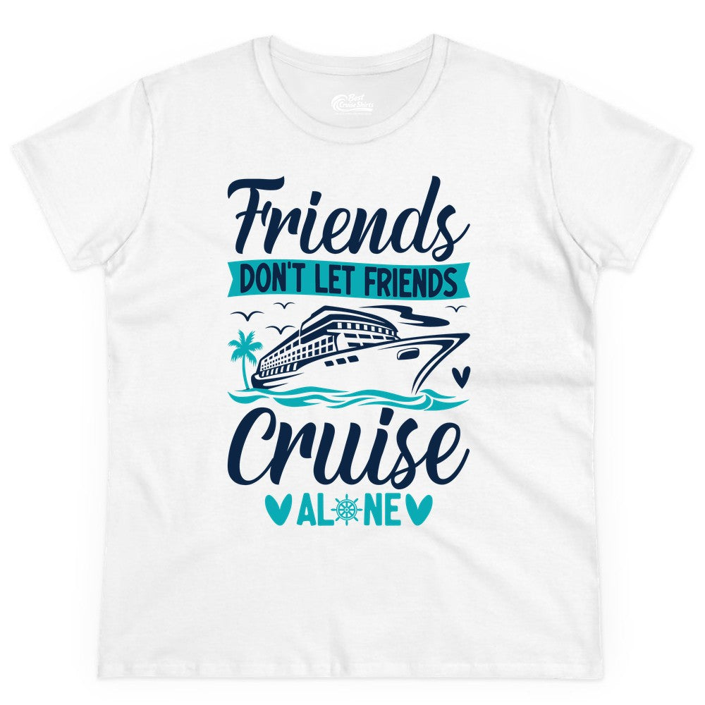 Friends Cruise Shirts - Funny Group Cruise Apparel for Vacation (Ladies Tee) in White - Friends Don’t Let Friends Cruise Alone Nautical Group Cruise Shirt