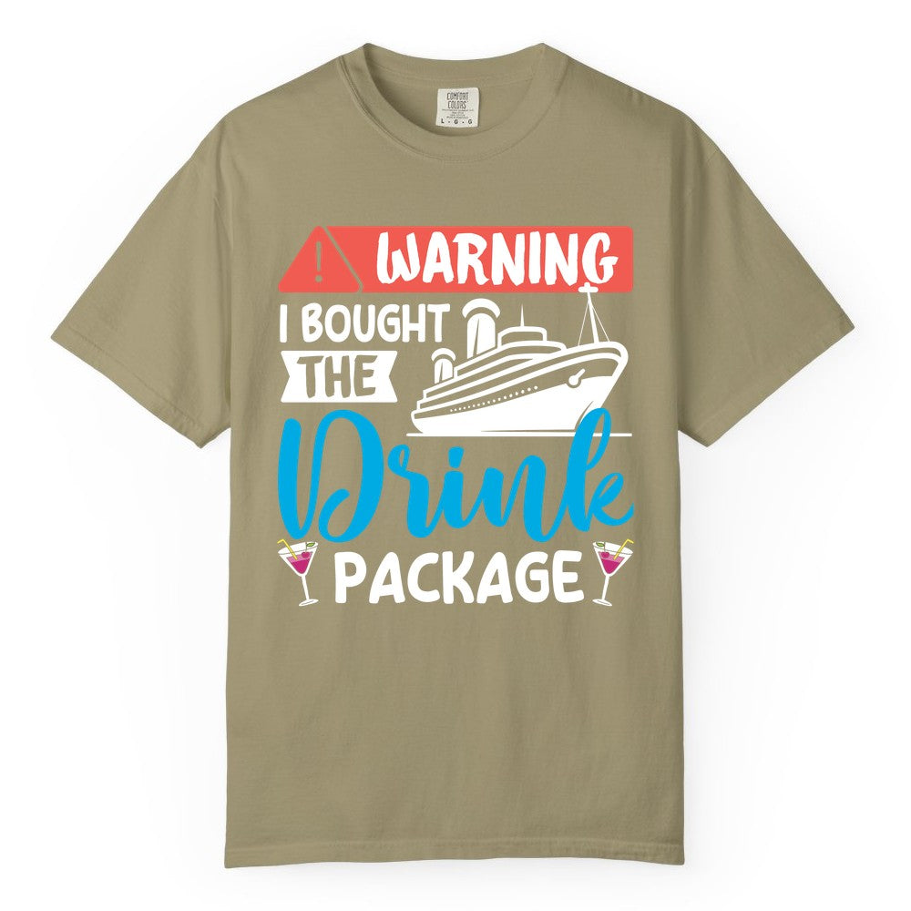 Cruise Drink Package Shirt - Funny Cruise Shirt for Vacationers (Comfort Color) in Khaki - Warning I Bought the Drink Package Funny Cruise Drink Package Shirt