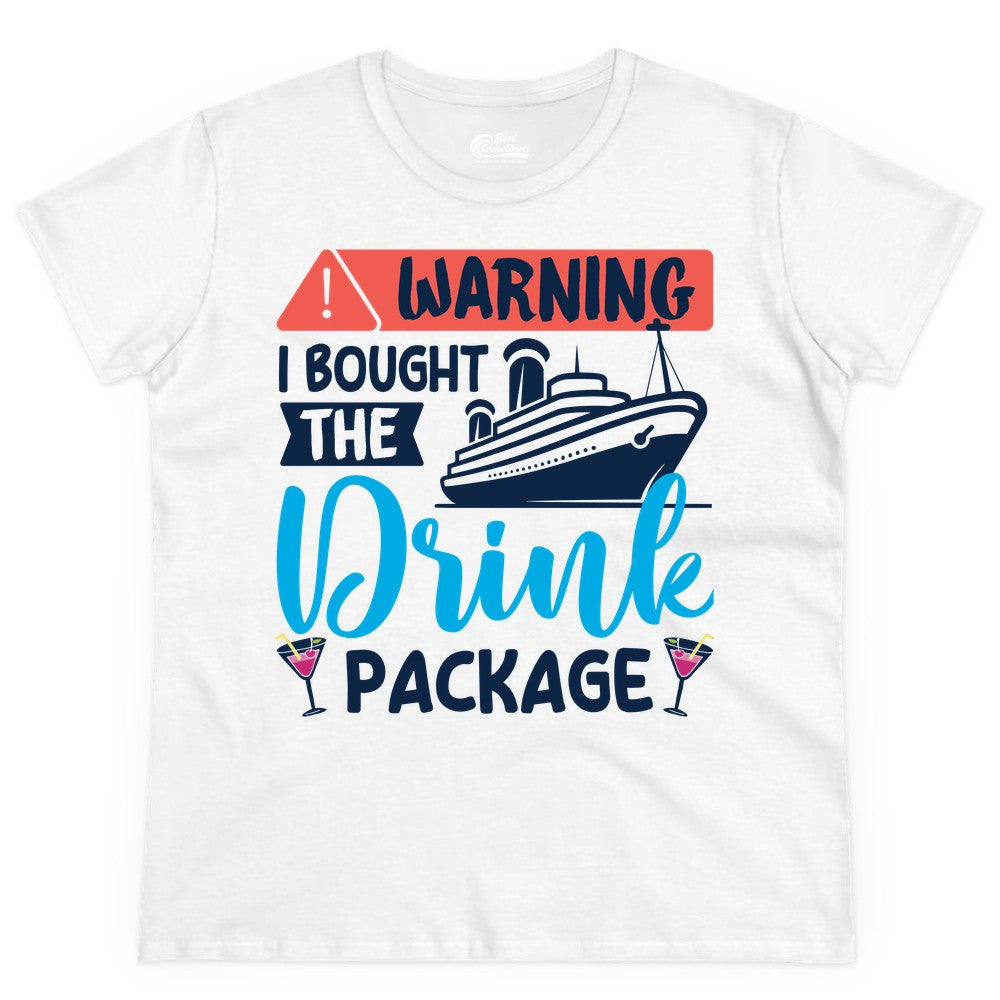 Cruise Drink Package Shirt - Funny Cruise Shirt for Vacationers (Ladies Tee) in White - Warning I Bought the Drink Package Funny Cruise Drink Package Shirt
