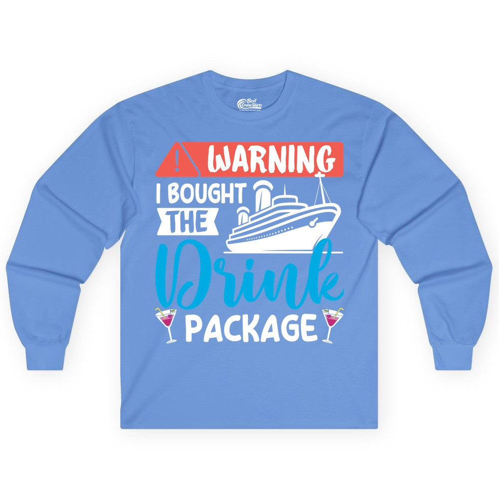 Cruise Drink Package Shirt - Funny Cruise Shirt for Vacationers (Long Sleeve) in Carolina Blue - Warning I Bought the Drink Package Funny Cruise Drink Package Shirt