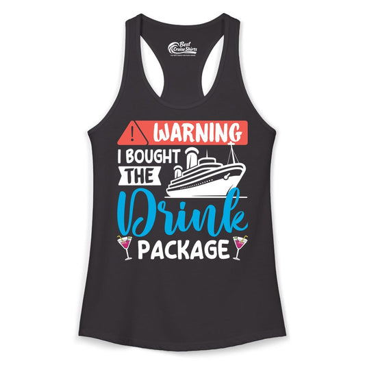 Cruise Drink Package Shirt - Funny Cruise Shirt for Vacationers (Ladies Tank) in Black - Warning I Bought the Drink Package Funny Cruise Drink Package Shirt