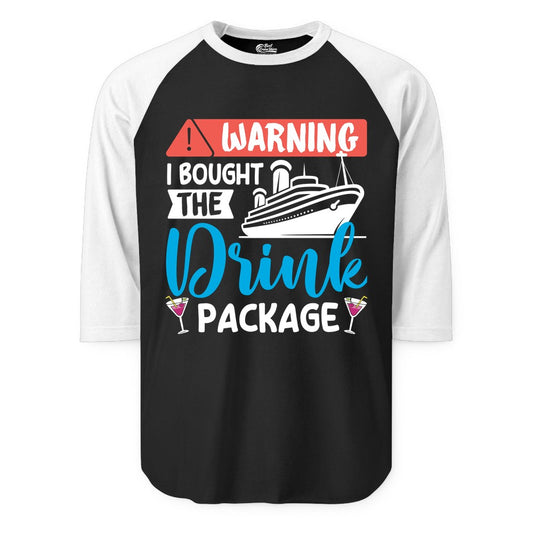 Cruise Drink Package Shirt - Funny Cruise Shirt for Vacationers (Raglan) in BlackWhite - Warning I Bought the Drink Package Funny Cruise Drink Package Shirt