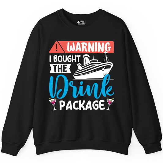 Cruise Drink Package Shirt - Funny Cruise Shirt for Vacationers (Sweatshirt) in Black - Warning I Bought the Drink Package Funny Cruise Drink Package Shirt