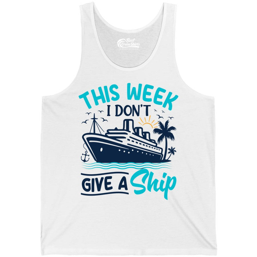 Funny Cruise Shirt - Tropical Vacation Humor Tee for Travelers (Tank Top) in White - This Week I Don’t Give a Ship Funny Cruise Vacation Shirt