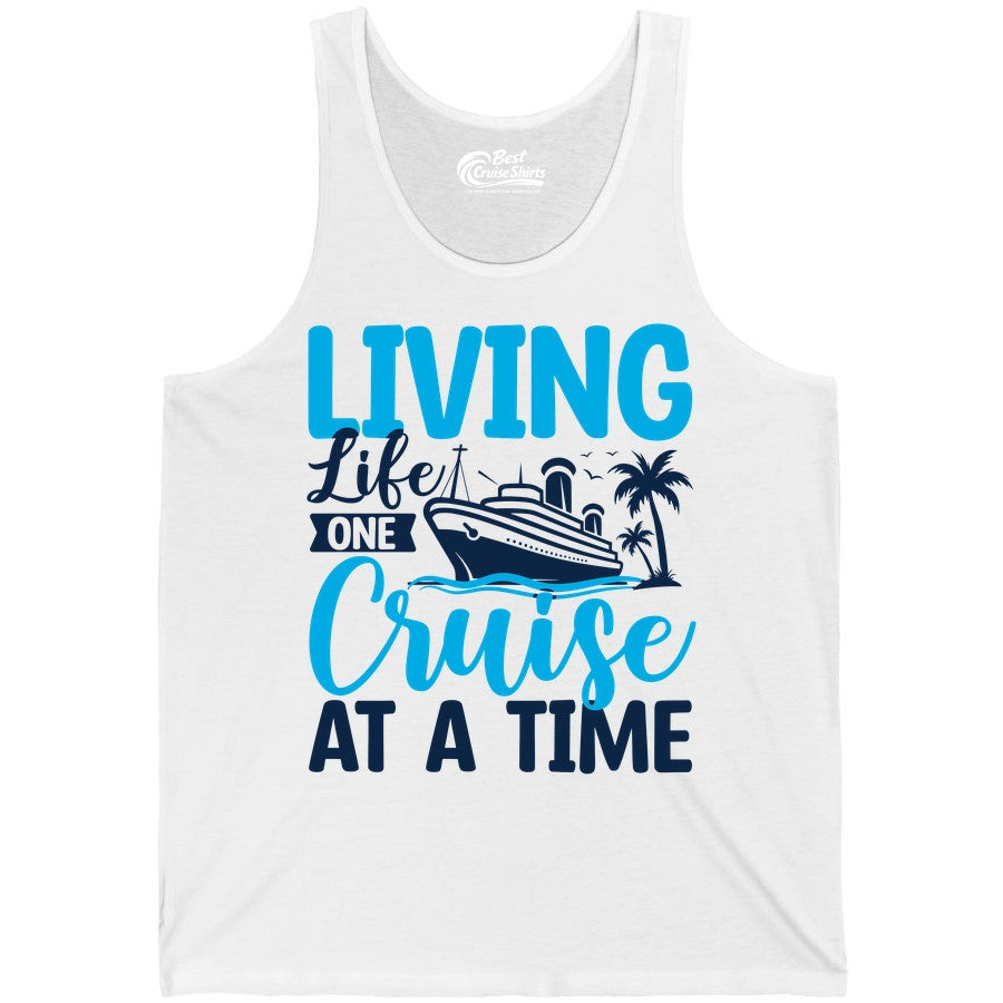 Living Life One Cruise at a Time Shirt - Cruise Apparel & Gift (Tank Top) in White - Living Life One Cruise at a Time Nautical Tropical Cruise Shirt