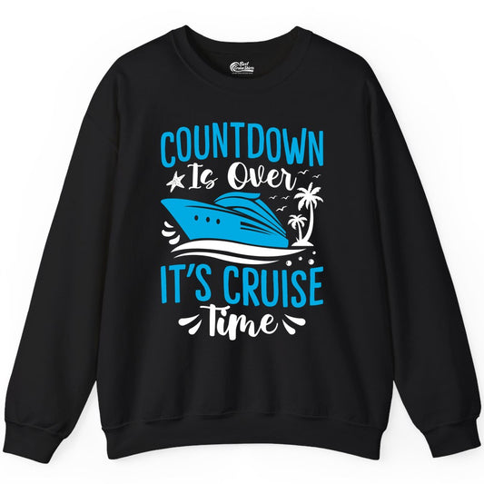 Cruise Vacation Shirt - Fun Family Cruise Apparel for Getaways (Sweatshirt) in Black - Countdown Is Over It’s Cruise Time Tropical Palm Tree Shirt