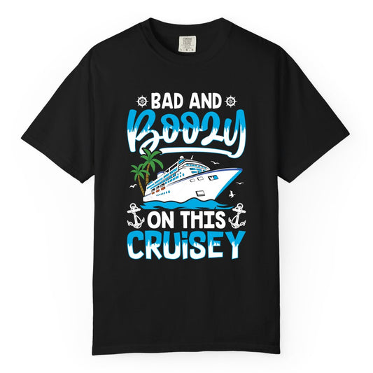 Bad and Boozy Cruise Shirt - Funny Cruise Party Apparel for Adults (Comfort Color) in Black - Bad and Boozy Cruise Shirt - Funny Tropical Drinking Party Tee