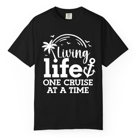 Living Life One Cruise at a Time Shirt - Cruise Lover Gift Apparel (Comfort Color) in Black - Living Life One Cruise at a Time Palm Tree Anchor Cruise Shirt