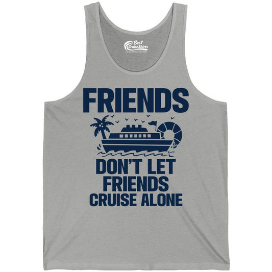 Friends Cruise Shirt - Funny Group Cruise Shirt for Vacation Trips (Tank Top) in Athletic Heather - Friends Don’t Let Friends Cruise Alone Group Vacation Shirt