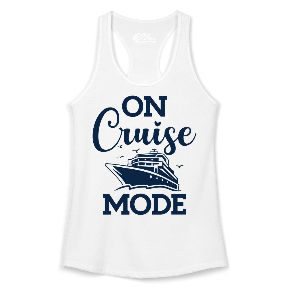 On Cruise Mode Shirt - Funny Nautical Cruise Vacation Apparel Gift (Ladies Tank) in White - On Cruise Mode Shirt - Nautical Ship Graphic Bold Typography Tee