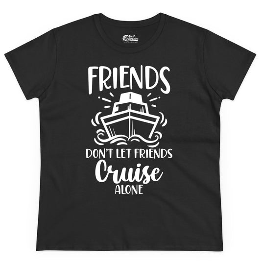 Friends Cruise Shirt - Funny Cruise Group Shirt for Vacation Trips (Ladies Tee) in Black - Friends Don’t Let Friends Cruise Alone Shirt - Nautical Group Cruise Tee