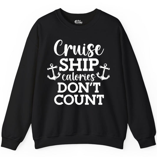 Cruise Ship Shirt - Funny Cruise Calories Don't Count Anchor Tee (Sweatshirt) in Black - Cruise Ship Calories Don’t Count Shirt with Anchors Funny Nautical