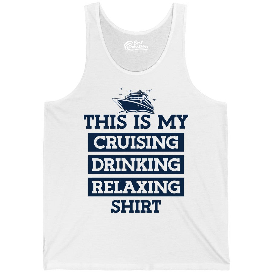 Cruise Drinking Shirt - Funny Cruise T-Shirt for Vacation Relaxation (Tank Top) in White - This Is My Cruising Drinking Relaxing Shirt - Funny Cruise Ship Tee