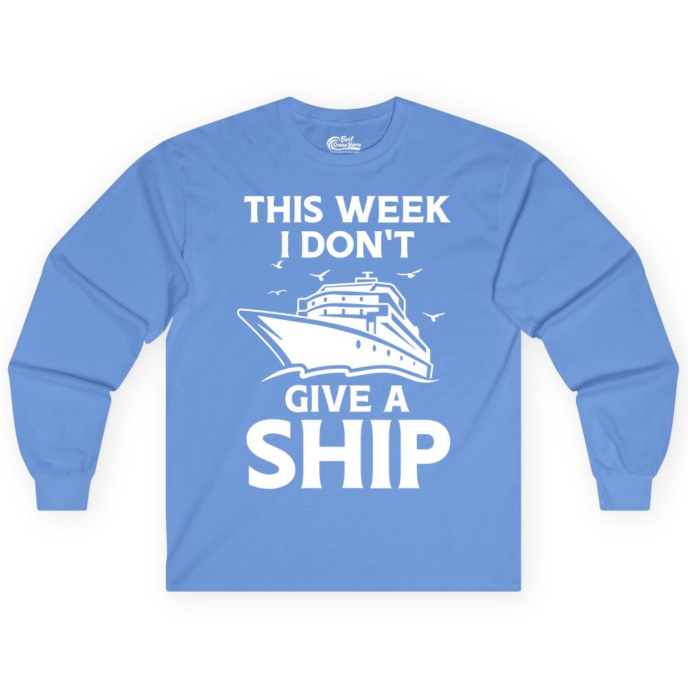 Funny Cruise Shirt - Humorous Nautical Vacation Tee for Travelers (Long Sleeve) in Carolina Blue - This Week I Don’t Give a Ship Funny Cruise Shirt Bold Graphic Tee