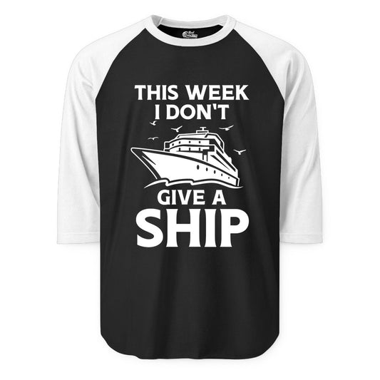 Funny Cruise Shirt - Humorous Nautical Vacation Tee for Travelers (Raglan) in BlackWhite - This Week I Don’t Give a Ship Funny Cruise Shirt Bold Graphic Tee